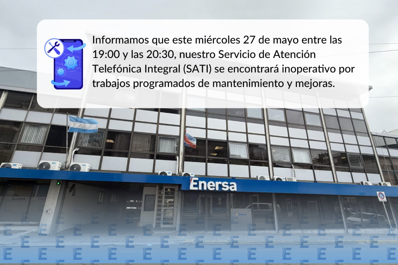 Enersa informa la interrupción programada de su Servicio de Atención Telefónica Integral